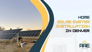 Efficient home solar system setup in Denver with ARE Solar