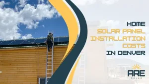 Home Solar Panel Installation Costs in Denver