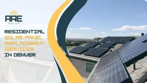 Residential Solar Panel Replacement Services in Denver