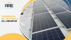 Rooftop commercial solar panels in Larkspur installed for business efficiency