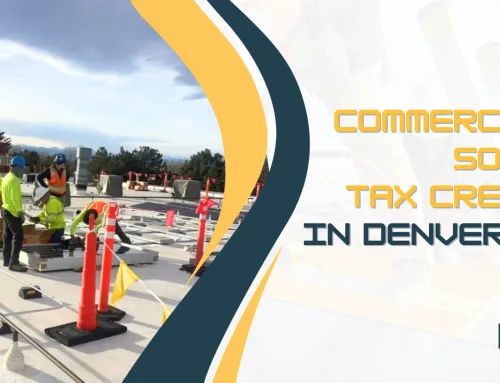 The 30% Commercial Solar ITC Is Still Available in Denver — But Here’s What Business Owners Need to Know